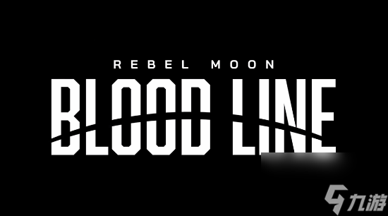 《Blood Line: A Rebel Moon Game》预告震撼发布