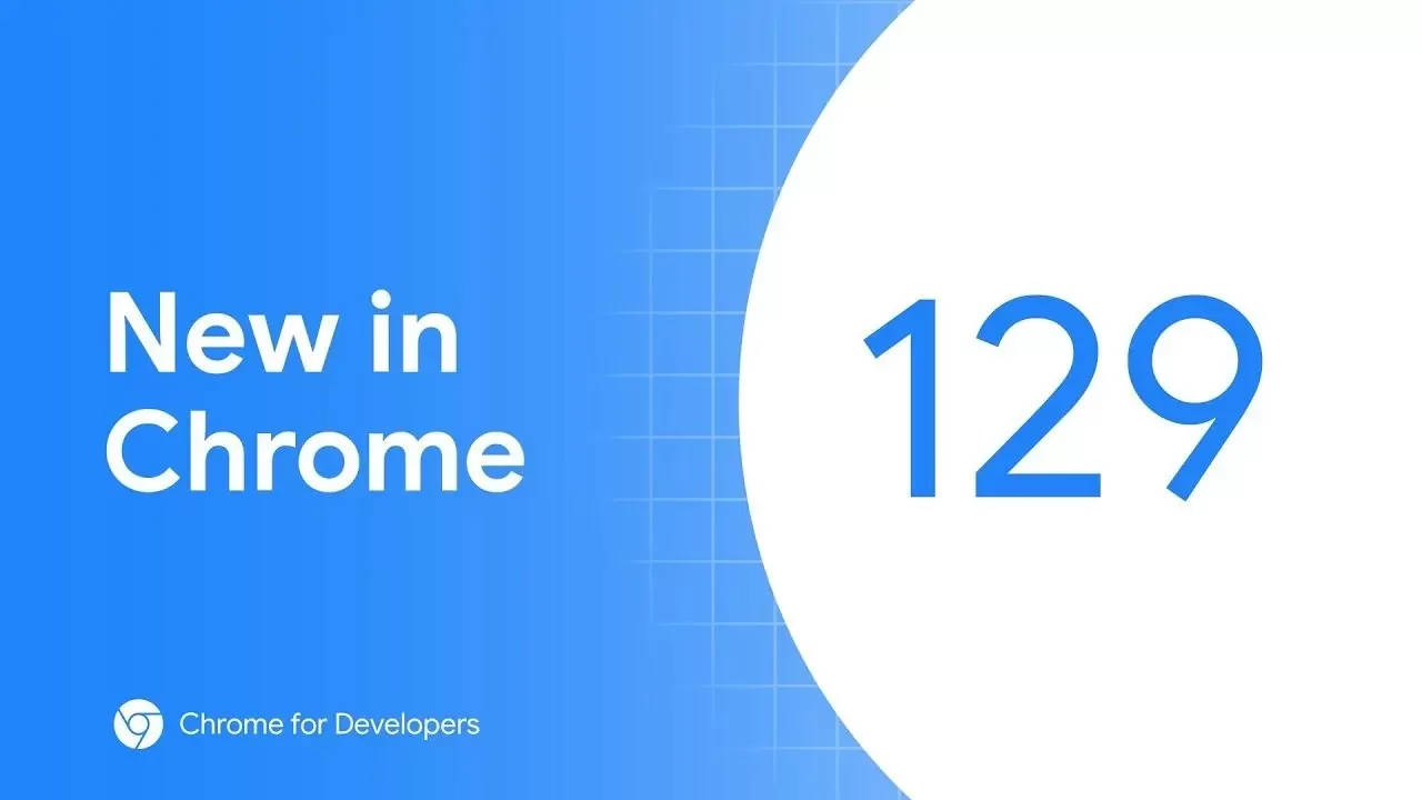 Chrome 129稳定版上线：谷歌提升性能，修复9个安全漏洞